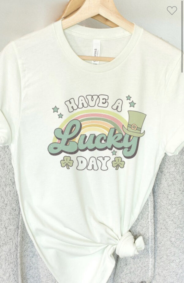 HAVE A LUCKY DAY TEE